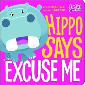 Hippo Says Excuse Me -- Michael Dahl